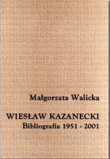 Wiesław Kazanecki : bibliografia podmiotowo-przedmiotowa 1951-2001