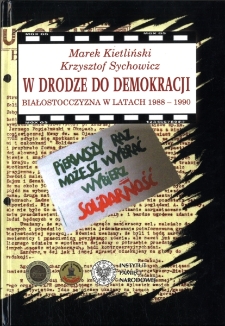 W drodze do demokracji : Białostocczyzna w latach 1988-1990