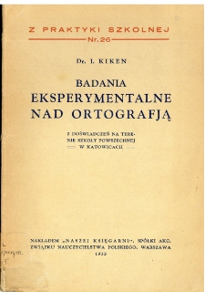 Badania eksperymentalne nad ortografją : z doświadczeń na terenie szkoły powszechnej w Katowicach