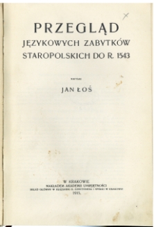 Przegląd językowych zabytk&oacute;w staropolskich do r. 1543