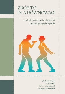 Zr&oacute;b to dla r&oacute;wnowagi, czyli jak senior może skutecznie zmniejszyć ryzyko upadku