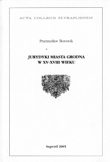 Jurydyki miasta Grodna w XV-XVIII wieku : stanowy podział nieruchomości