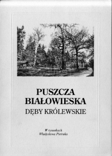 Puszcza Białowieska : Dęby królewskie w rysunkach Władysława Pietruka