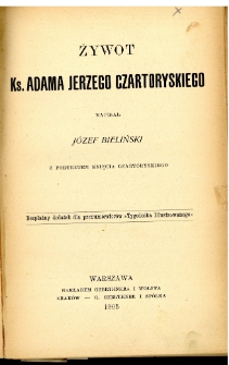 Żywot ks. Adama Jerzego Czartoryskiego. T. 1