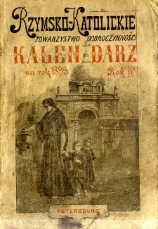 Kalendarz Rzymsko-Katolickiego Towarzystwa Dobroczynności przy Kościele św. Katarzyny w Petersburgu na Rok 1899