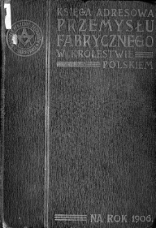 Księga adresowa przemysłu fabrycznego w Królestwie Polskiem na rok 1906. R. 2