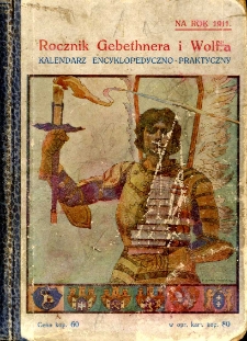 Rocznik Gebethnera i Wolffa : kalendarz encyklopedyczno-praktyczny na rok 1911