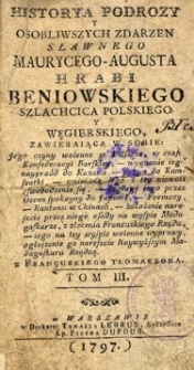 Historya podr&oacute;ży y osobliwszych zdarzeń [...] Maurycego Augusta [...] Beniowskiego [...] z francuzkiego tłomaczona [...]. T. 3.