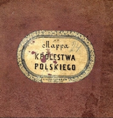 Atlas Królestwa Polskiego, składający się z 8 map jeograficznych, z których każda wystawia jedno Województwo, jako to: Krakowskie, Sandomierskie, Kaliskie, Lubelskie, Płockie, Mazowieckie, Podlaskie i Augustowskie.