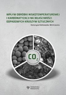 Wpływ obr&oacute;bki niskotemperaturowej i karbonatyzacji na właściwości odpadowych kruszyw sztucznych