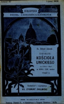 Dzieje Kościoła unickiego na Litwie i Rusi w XVIII i XIX wieku uważane głównie ze względu na przyczyny jego upadku. Cz. 1.