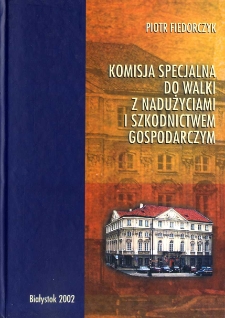 Komisja Specjalna do Walki z Nadużyciami i Szkodnictwem Gospodarczym 1945-1954 : studium historycznoprawne