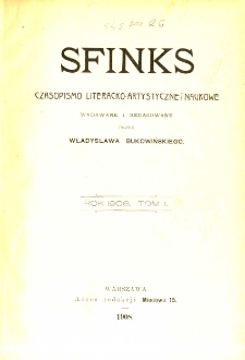Sfinks : czasopismo literacko-artystyczne i naukowe 1908 R.1 nr 1-3