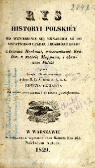 Rys historyi Polskiey od wzniesienia się monarchii aż do ostatniego upadku i rozbioru kraju