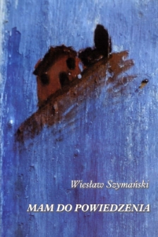 Mam do powiedzenia : felietony radiowe z lat 1980-2005 : (wyb&oacute;r)