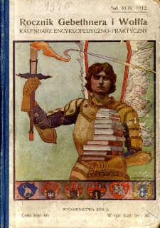 Rocznik Gebethnera i Wolffa : kalendarz encyklopedyczno-praktyczny na rok 1912