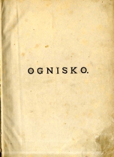 Ognisko : książka zbiorowa wydana dla uczczenia 25 letniej pracy T. T. Jeża