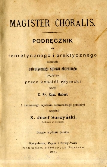 Magister choralis : podręcznik do teoretycznego i praktycznego nauczania śpiewu choralnego [...]