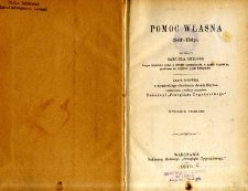 Pomoc własna = (Self-help) : dzieło Samuela Smilesa. Serya 1 z niem. obrobienia Józefa Boyesa spolszczone i wyd. staraniem Redakcyi Przeglądu Tygodniowego