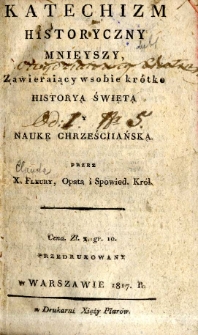 Katechizm historyczny mnieyszy zawieraiący w sobie krótko historyą świętą y naukę chrześciańską