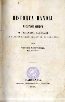 Historya handlu wszystkich narodów w ogólnych zarysach od najdawniejszych czasów aż do roku 1860