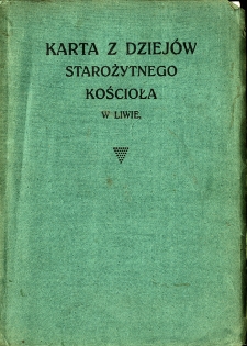 Karta z dziejów starożytnego kościoła w Liwie : rękopis ks. Jana Woronicza proboszcza liwskiego z r. 1786, z zachowaniem pisowni autora