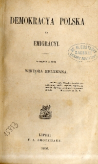 Demokracya polska na emigracyi : wyjątki z pism Wiktora Heltmana