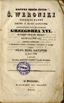 Krótki zbiór życia ś. Weroniki Giuliani Panny Zakonu św. Klary Kapucynek kanonizowanej przez ojca świętego Grzegorza XVI w dzień Świętej Trójcy dnia 26 maja 1836 r.