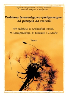 Problemy terapeutyczno-pielęgnacyjne od poczęcia do starości : praca zbiorowa. T. 1