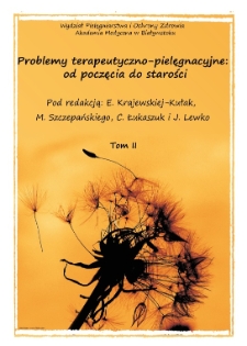 Problemy terapeutyczno-pielęgnacyjne od poczęcia do starości : praca zbiorowa. T. 2