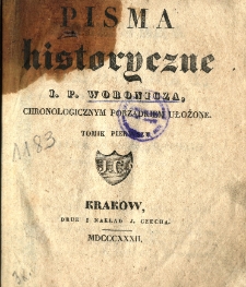 Pisma historyczne J. P. Woronicza chronologicznym porządkiem ułożone. T. 1