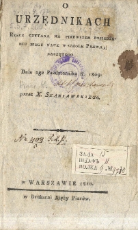 O urzędnikach : rzecz czytana na pierwszem posiedzeniu biegu nauk w Szkole Prawa zaczętego dnia 2go października r. 1809 przez Szaniawskiego