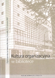 Kultura organizacyjna w bibliotece : Ogólnopolska Konferencja Naukowa : Białystok, 4-6 czerwca 2007 : praca zbiorowa