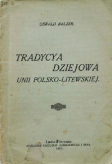 Tradycya dziejowa Unii Polsko-Litewskiej