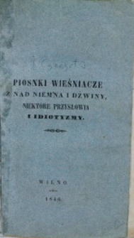 Piosnki Wieśniacze z nad Niemna i Dźwiny, niektóre przysłowia i idiotyzmy w mowie słowiano-krewickiej