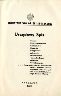 Urzędowy spis: lekarzy, lekarzy-dentystów, farmaceutów, felczerów, pielęgniarek, położnych, uprawnionych i samodzielnych techników dentystycznych : oraz wykazy: aptek, szpitali, ubezpieczalni społ., ośrodków zdrowia, przychodni samodzielnych, oraz centrali i filii Państwowej Szkoły Higieny