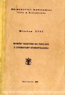Wybór tekstów do ćwiczeń z literatury staropolskiej. [Cz. 1]