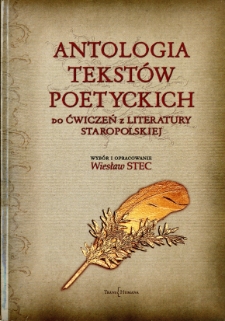 Antologia tekstów poetyckich do ćwiczeń z literatury staropolskiej