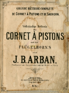 Grande m&eacute;thode compl&eacute;te de Cornet &aacute; Pistons et de Saxhorn