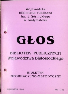 Głos Bibliotek Publicznych Województwa Białostockiego : biuletyn informacyjny. 1998, nr 1 (12)