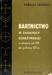 Bartnictwo w Zagajnicy Łomżyńskiej w okresie od XVI do połowy XIX wieku
