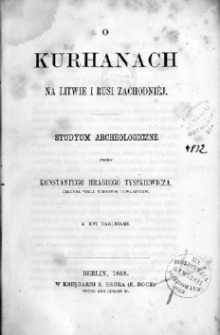 O kurhanach na Litwie i Rusi Zachodniej: studium archeologiczne.