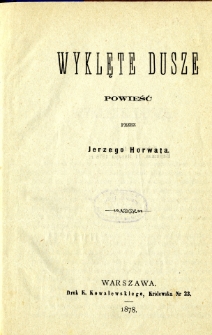 Wyklęte dusze / przez Jerzego Horwata
