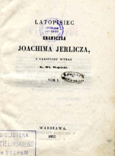 Latopisiec albo Kroniczka Joachima Jerlicza. T. 1.