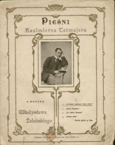 Pieśni : Kazimierza Tetmajera z muzyką Władysława Żeleńskiego. 1, "A kiedy będziesz moją żoną"