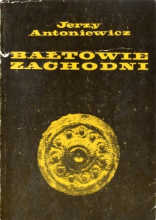 Bałtowie zachodni w V w. p. n. e. - V w. n. e. : terytorium, podstawy gospodarcze i społeczne plemion prusko-jaćwieskich i letto-litewskich