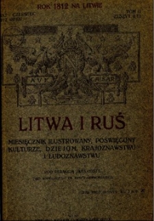 Litwa i Ruś : miesięcznik ilustrowany poświęcony kulturze, dziejom, krajoznawstwu i ludoznawstwu R.1 (maj-czerwiec 1912), T.2, z.2/3.