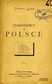 Cudzoziemcy w Polsce : L. Naker, U. Werdum, J. Bernoulli, J.E. Biester, J. J. Kausch