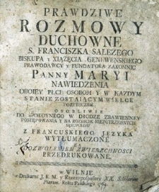 Prawdziwe rozmowy duchowne S. Franciszka Salezego [...] z francuskiego języka wytłumaczone [...].