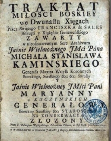 Traktat miłości boskiey we Dwunastu Xięgach przez Świętego Franciszka de Sales [...]